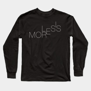 LESS IS MORE (BLACK VERSION) Long Sleeve T-Shirt